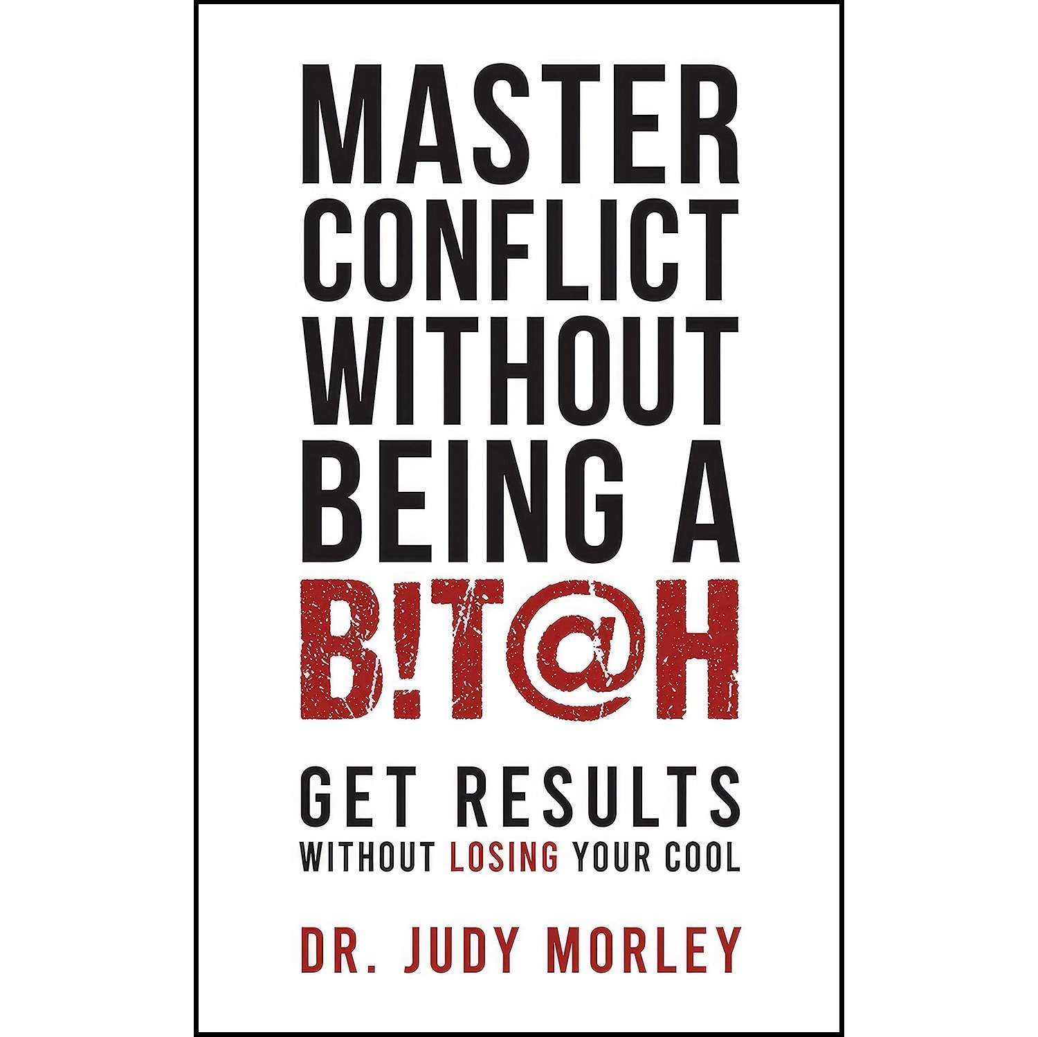 کتاب زبان اصلی Master Conflict Without Being a Bitch اثر Judy Morley