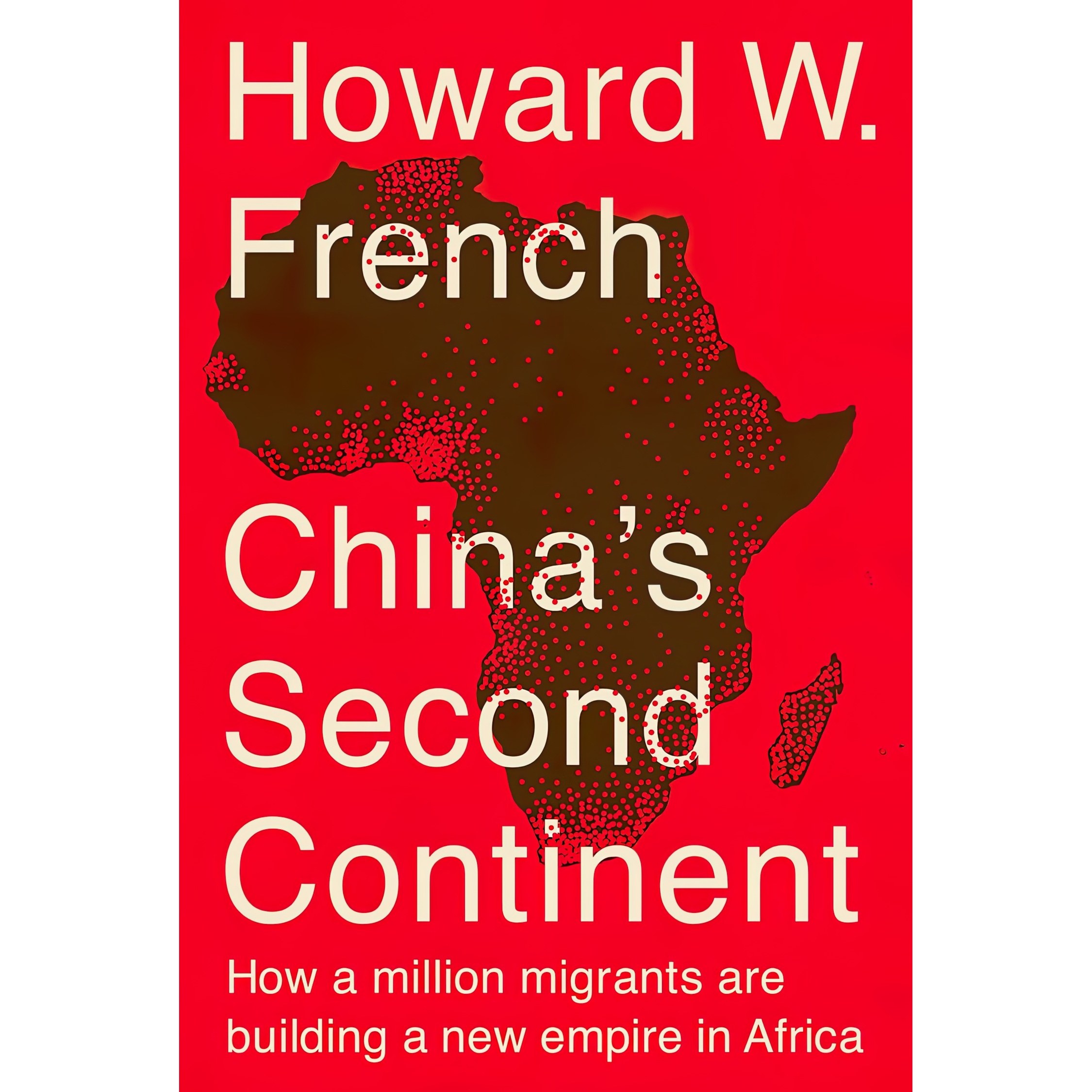 کتاب زبان اصلی Chinas Second Continent اثر Howard W French and Howard W French