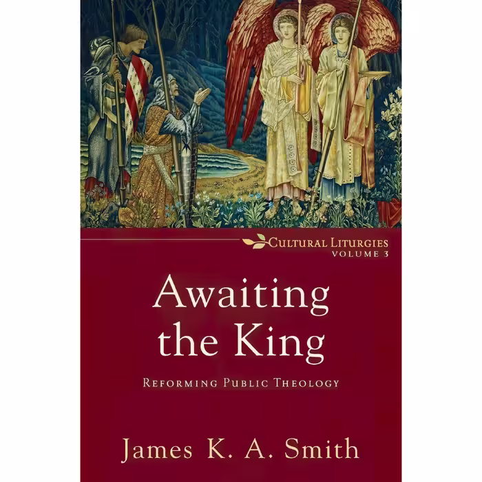 کتاب زبان اصلی Awaiting the King اثر James K A Smith انتشارات Baker Academic