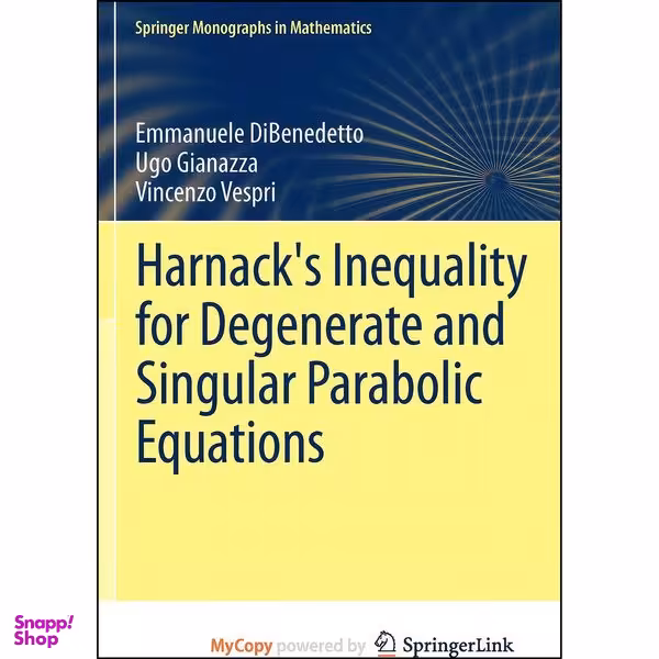 کتاب Harnacks Inequality for Degenerate and Singular Parabolic Equations اثر Emmanuele DiBenedetto انتشارات Springer