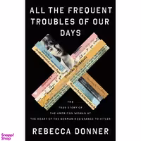 کتاب All the Frequent Troubles of Our Days اثر Rebecca Donner انتشارات Little, Brown and Company