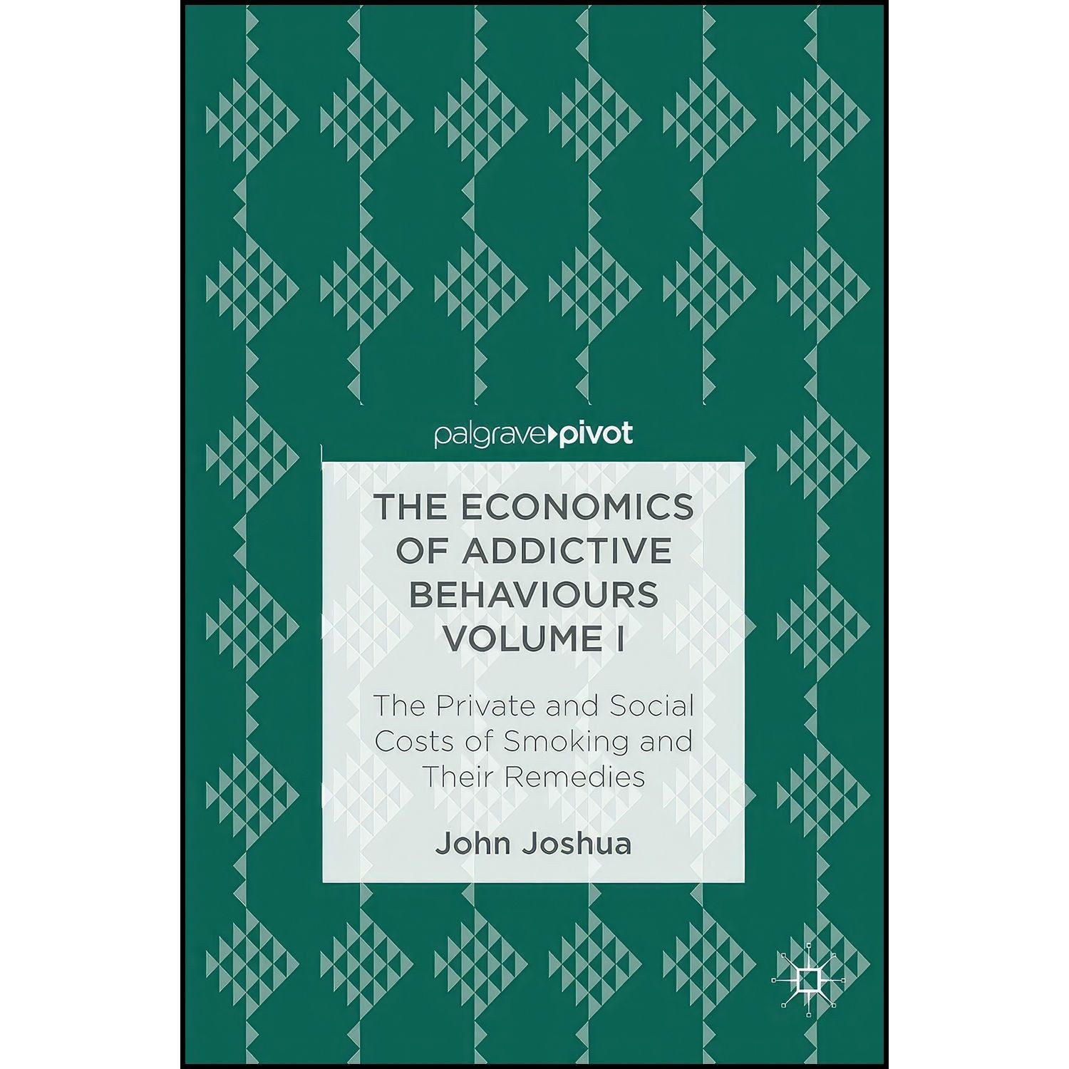 کتاب زبان اصلی The Economics of Addictive Behaviours Volume I اثر John Joshua