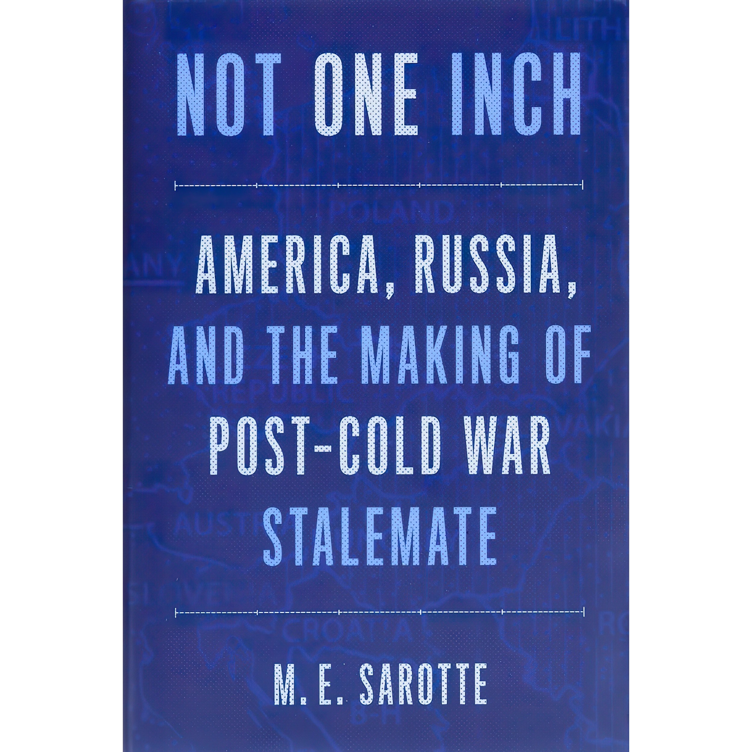 کتاب زبان اصلی Not One Inch اثر M E Sarotte and Mary E Sarotte