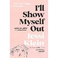 کتاب زبان اصلی Ill Show Myself Out اثر Klein Jessi انتشارات Harper