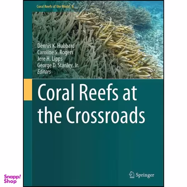 کتاب Coral Reefs at the Crossroads  اثر جمعي از نويسندگان انتشارات Springer