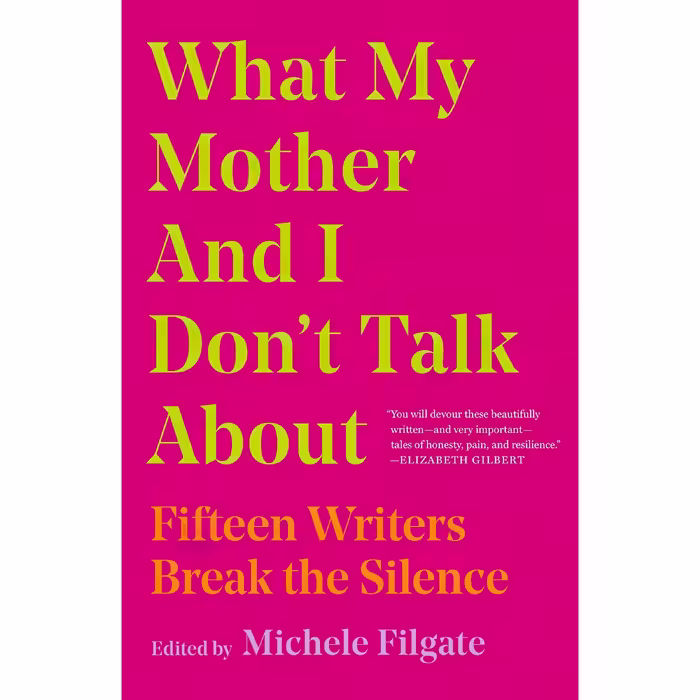 کتاب زبان اصلی What My Mother and I Dont Talk About اثر Michele Filgate