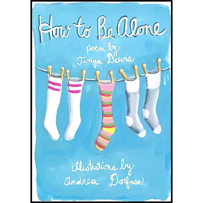 کتاب زبان اصلی How to Be Alone اثر Tanya Davis and Andrea Dorfman
