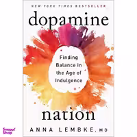 کتاب Dopamine Nation: Finding Balance in the Age of Indulgence اثر Dr. Anna Lembke انتشارات Dutton