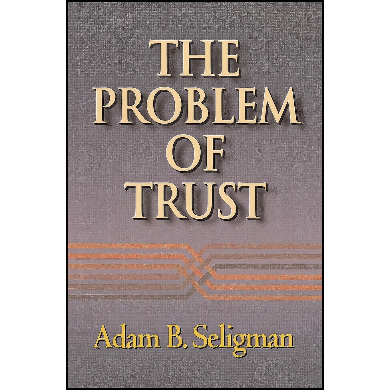 کتاب زبان اصلی The Problem of Trust اثر A Seligman and Adam B Seligman