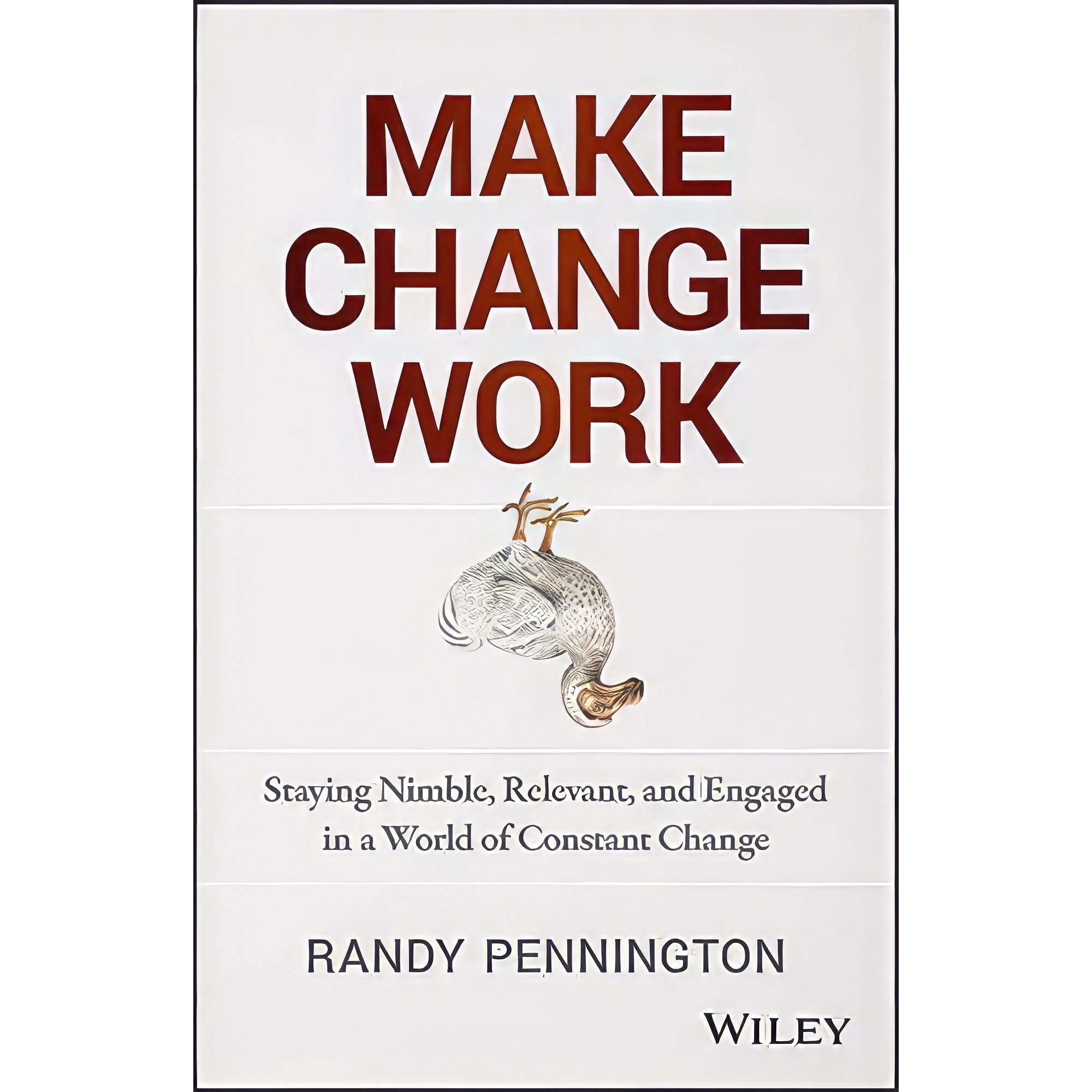 کتاب زبان اصلی Make Change Work اثر Randy Pennington انتشارات Wiley