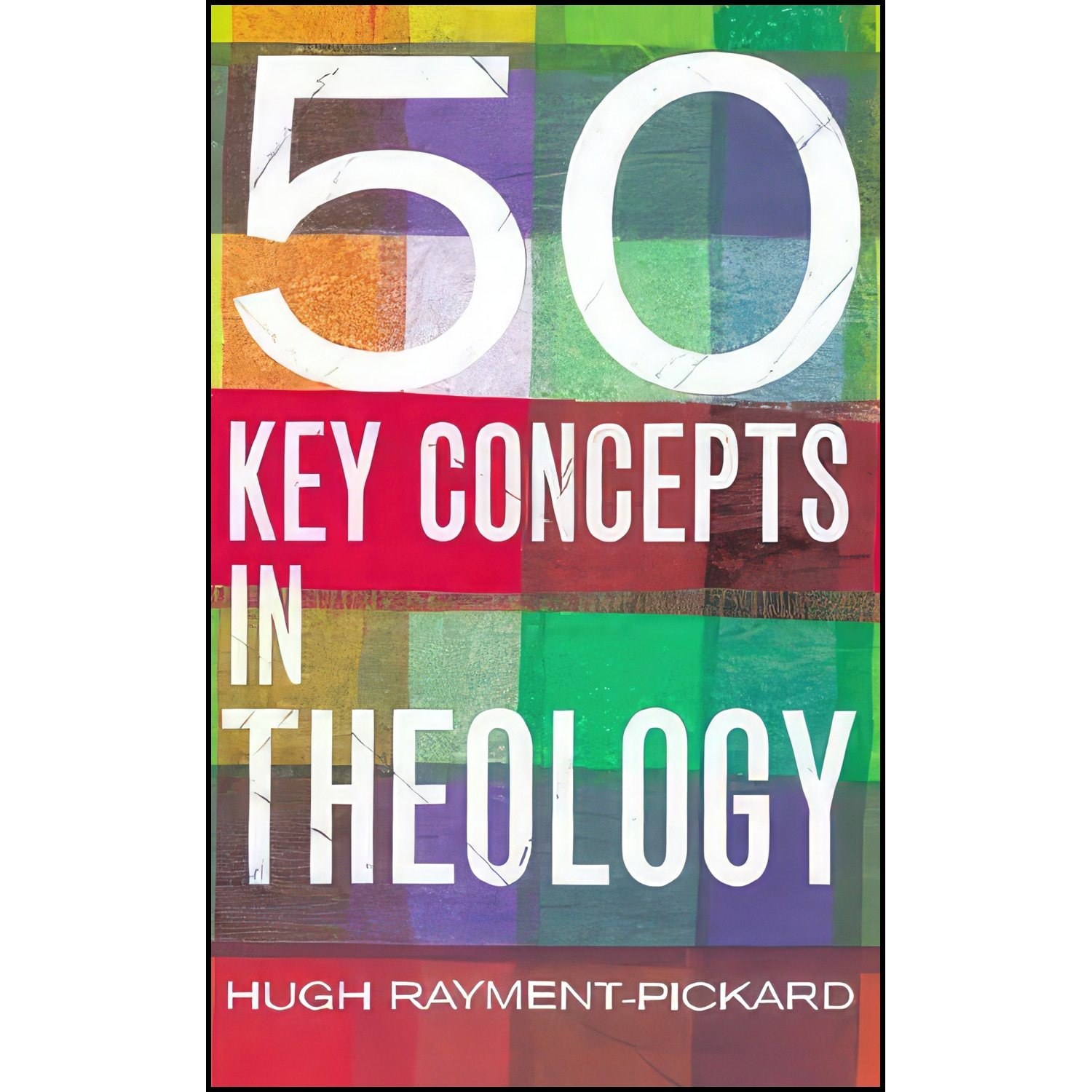 کتاب زبان اصلی Key Concepts in Theology اثر Hugh RaymentPickard