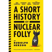 کتاب زبان اصلی A Short History of Nuclear Folly انتشارات Melville House