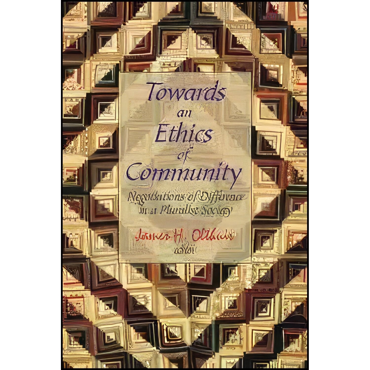 کتاب زبان اصلی Towards an Ethics of Community اثر James Olthuis