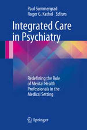 [PDF] دانلود کتاب Integrated Care In Psychiatry - Redefining The Role Of Mental Health Professionals In The Medical Setting, 2014