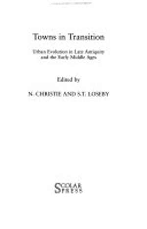 [PDF] دانلود کتاب Towns In Transition - Urban Evolution In Late Antiquity And The Early Middle Ages, 1998