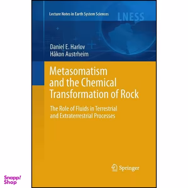 کتاب Metasomatism and the Chemical Transformation of Rock اثر Daniel Harlov and Hakon Austrheim انتشارات Springer