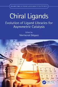 [PDF] دانلود کتاب Chiral Ligands - Evolution Of Ligand Libraries For Asymmetric Catalysis, 2021