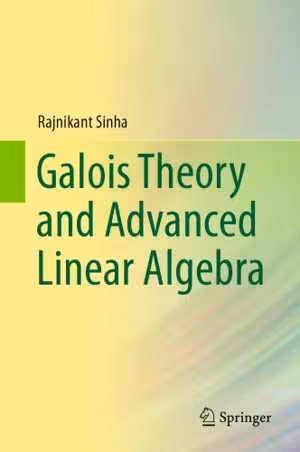 [PDF] دانلود کتاب Galois Theory And Advanced Linear Algebra, 2020