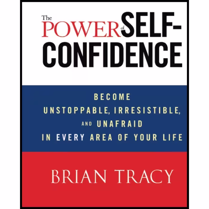 کتاب زبان اصلی The Power of SelfConfidence اثر Brian Tracy انتشارات Wiley
