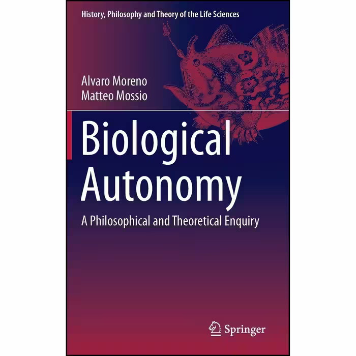 کتاب زبان اصلی Biological Autonomy اثر Alvaro Moreno and Matteo Mossio