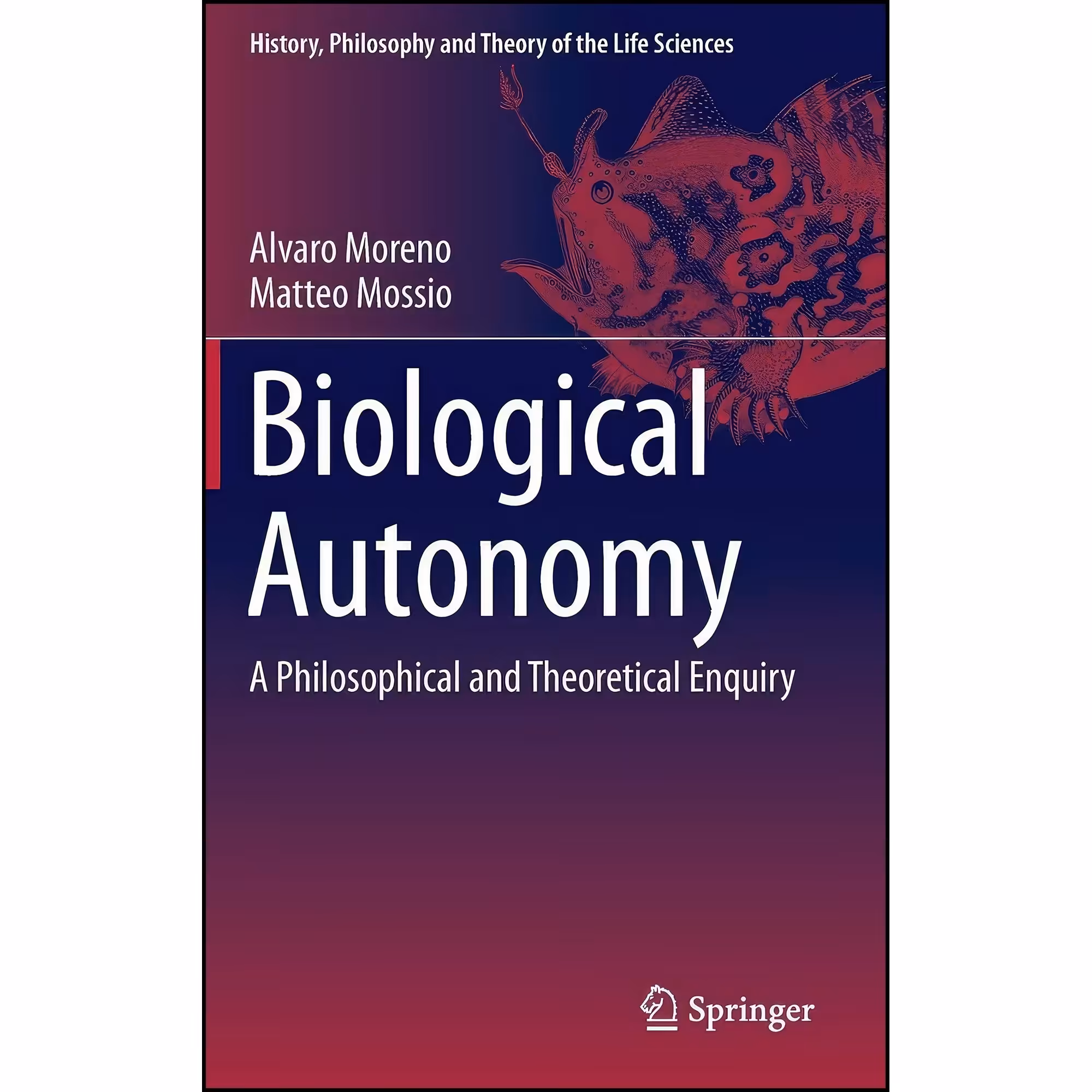 کتاب زبان اصلی Biological Autonomy اثر Alvaro Moreno and Matteo Mossio