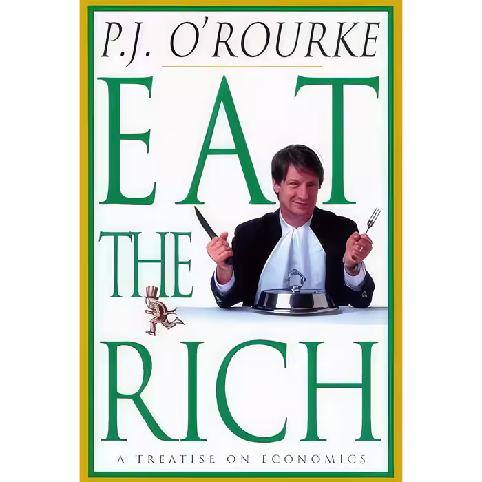 کتاب زبان اصلی Eat the Rich اثر P J ORourke انتشارات Atlantic Monthly Pr