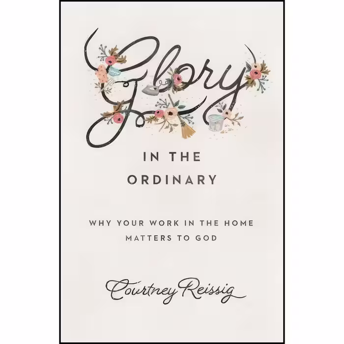 کتاب زبان اصلی Glory in the Ordinary اثر Courtney Reissig