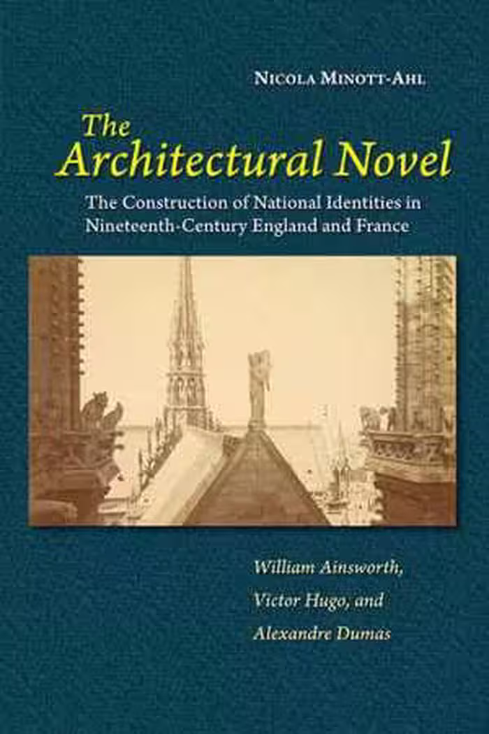 [EPUB] دانلود کتاب The Architectural Novel - The Construction Of National Identities In Nineteenth-Century England And France - William Ainsworth, Victor Hugo, And Alexandre Dumas, 2021