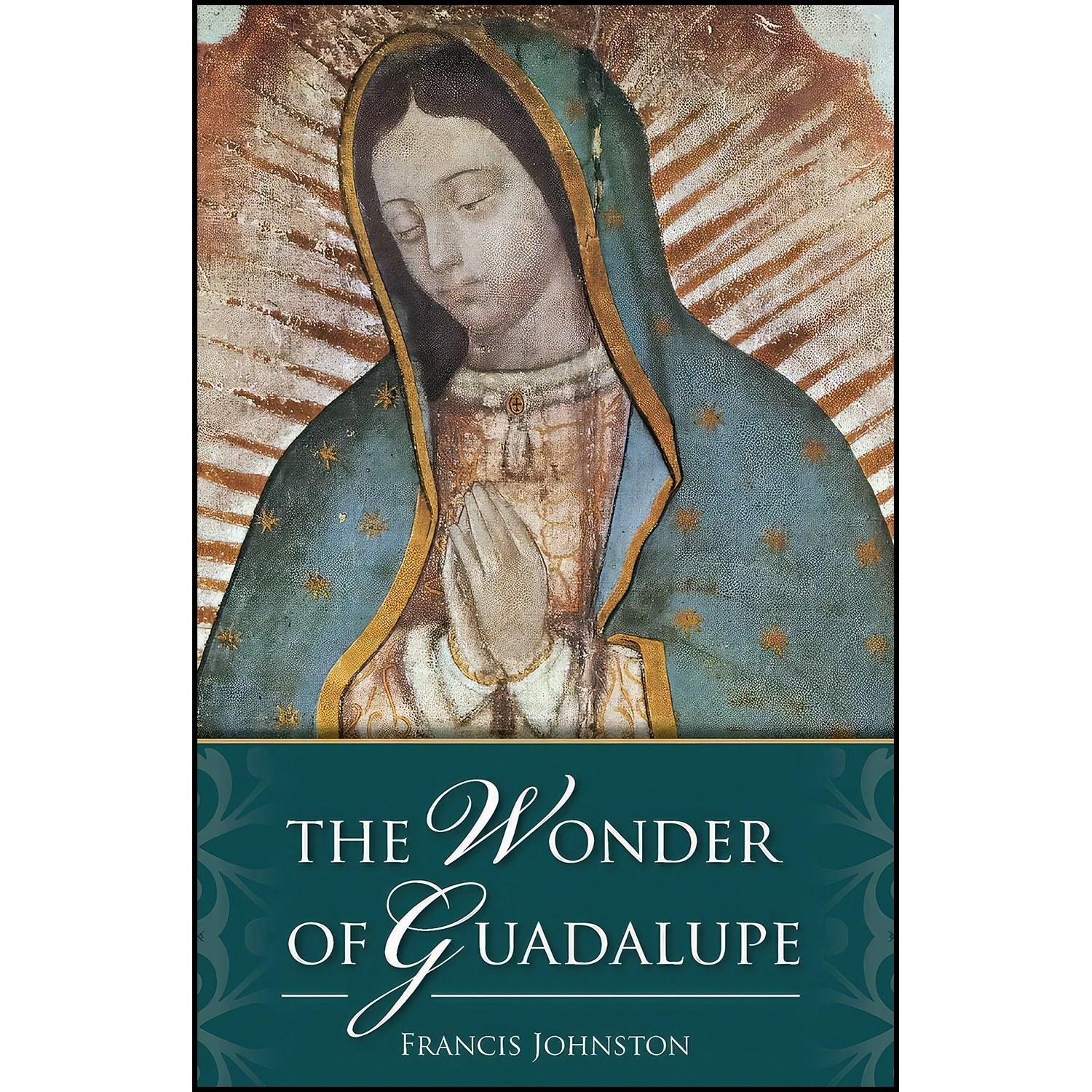 کتاب زبان اصلی The Wonder of Guadalupe اثر Francis W Johnston