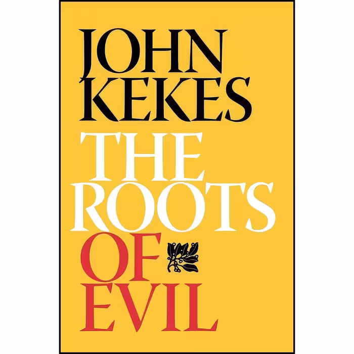 کتاب زبان اصلی The Roots of Evil اثر John Kekes