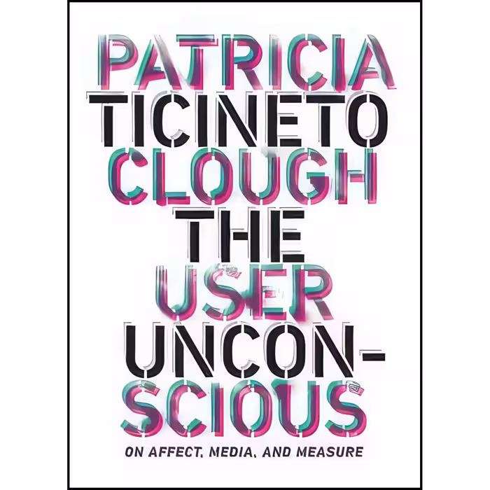 کتاب زبان اصلی The User Unconscious اثر Patricia Ticineto Clough
