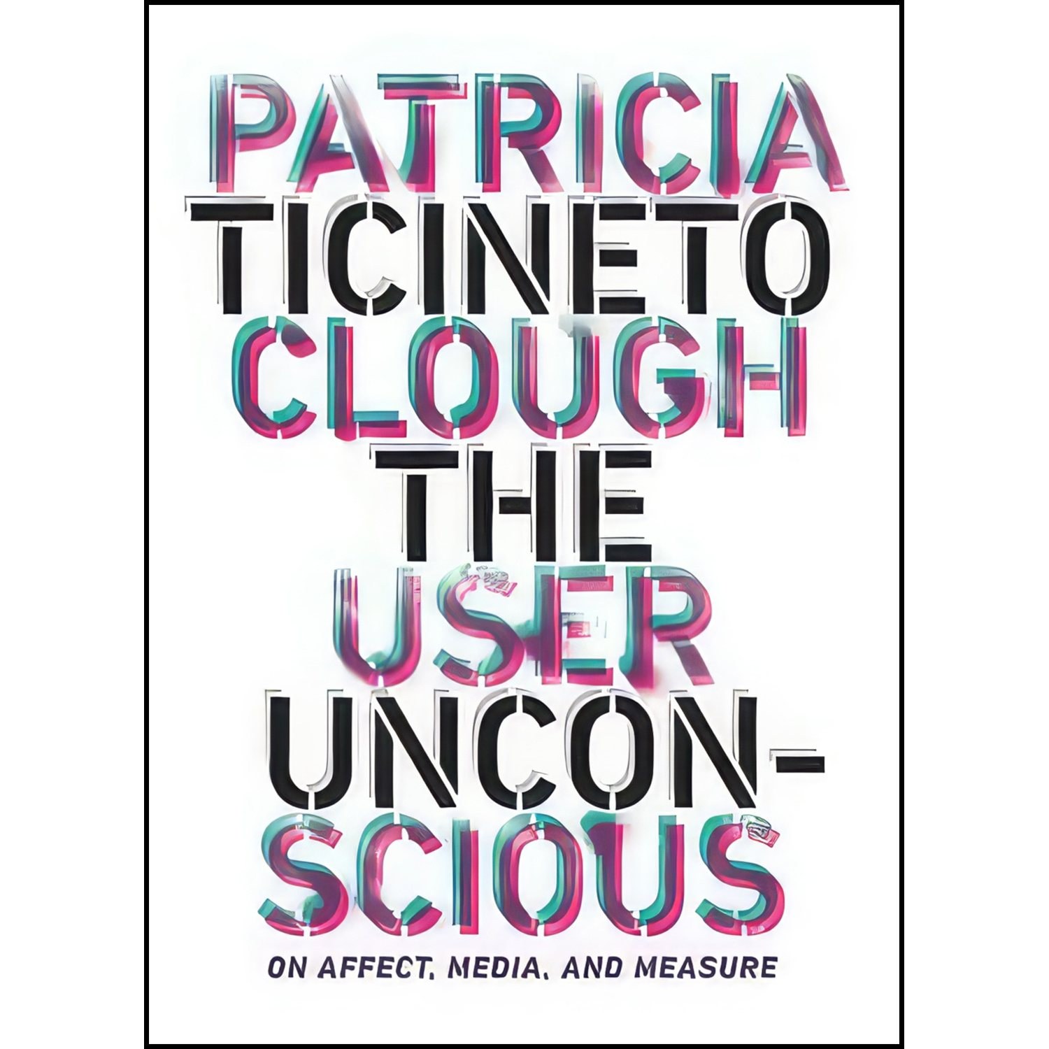 کتاب زبان اصلی The User Unconscious اثر Patricia Ticineto Clough