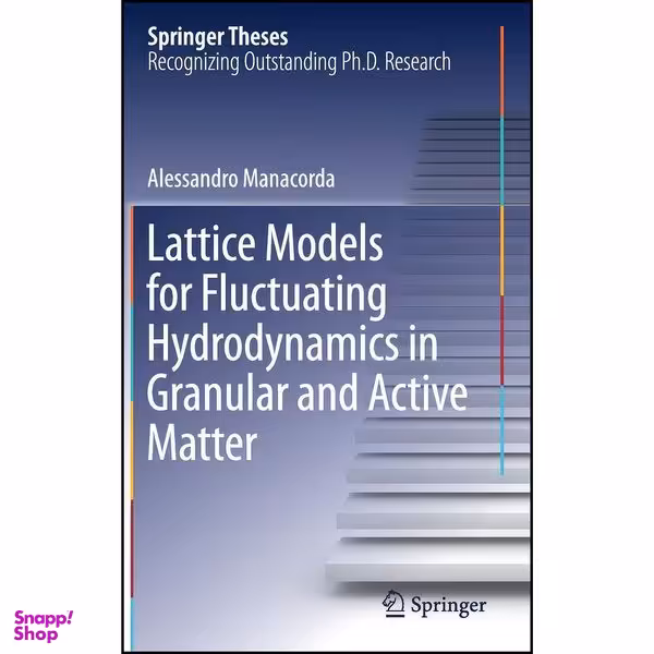 کتاب Lattice Models for Fluctuating Hydrodynamics in Granular and Active Matter  اثر Alessandro Manacorda انتشارات Springer