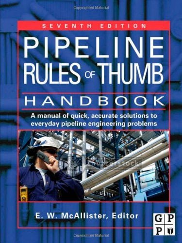  دانلود کتاب Pipeline Rules Of Thumb Handbook - A Manual Of Quick, Accurate Solutions To Everyday Pipeline Engineering Problems, 7th ed, 2009 - دانلود کتاب های دانشگاهی