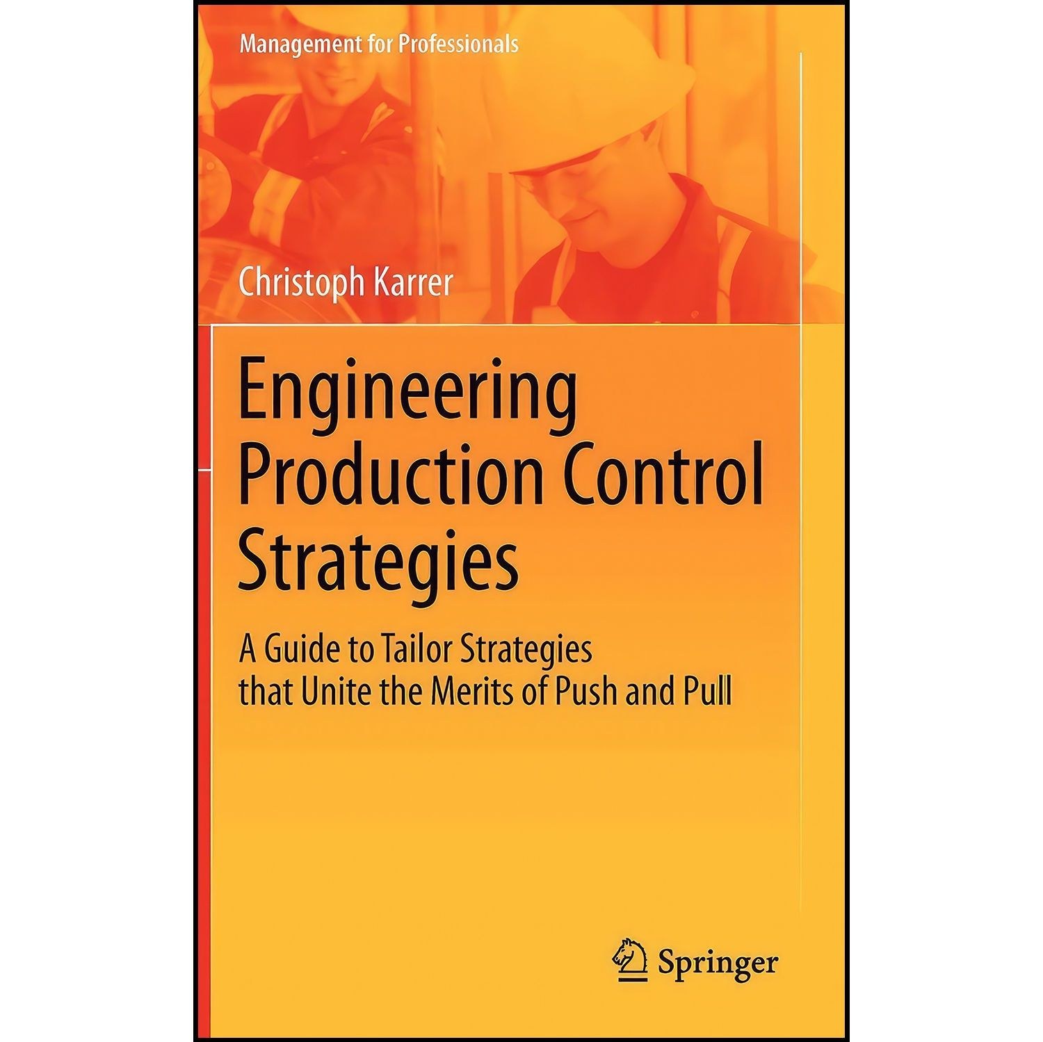 کتاب زبان اصلی Engineering Production Control Strategies اثر Christoph Karrer