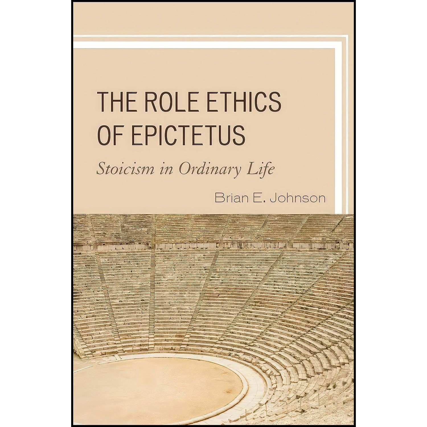 کتاب زبان اصلی The Role Ethics of Epictetus اثر Brian E Johnson