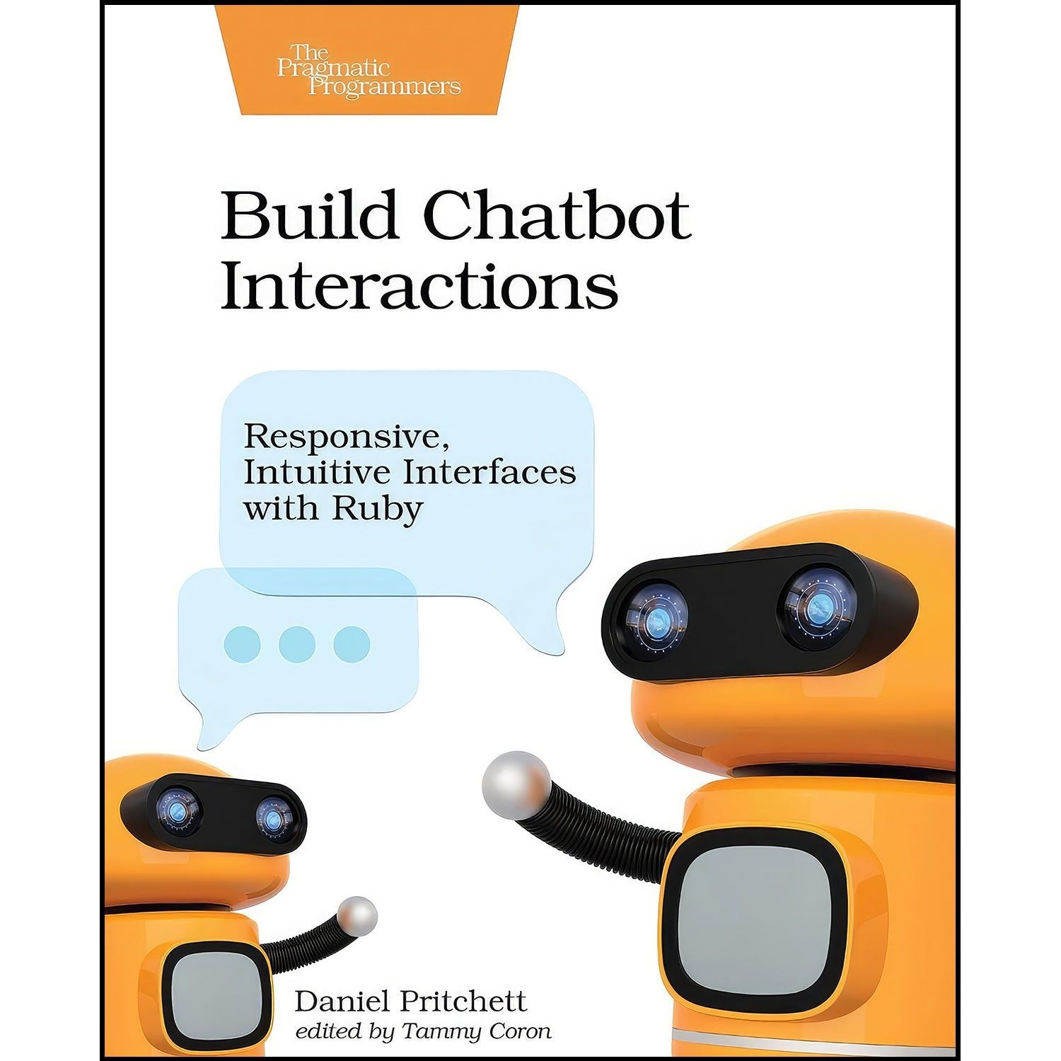 کتاب زبان اصلی Build Chatbot Interactions اثر Daniel Pritchett