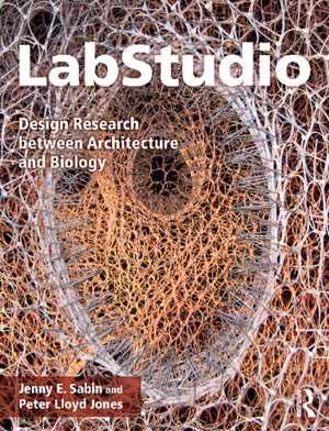 [PDF] دانلود کتاب Labstudio - Design Research Between Architecture And Biology, 2017