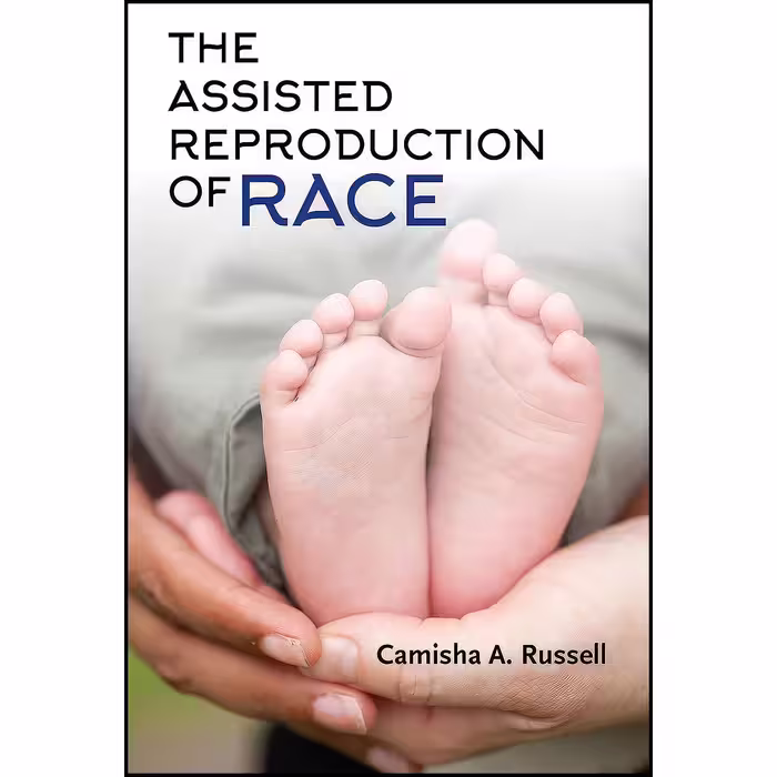 کتاب زبان اصلی The Assisted Reproduction of Race اثر Camisha A Russell