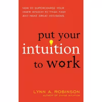 کتاب زبان اصلی Put Your Intuition to Work اثر Lynn A Robinson انتشارات Weiser