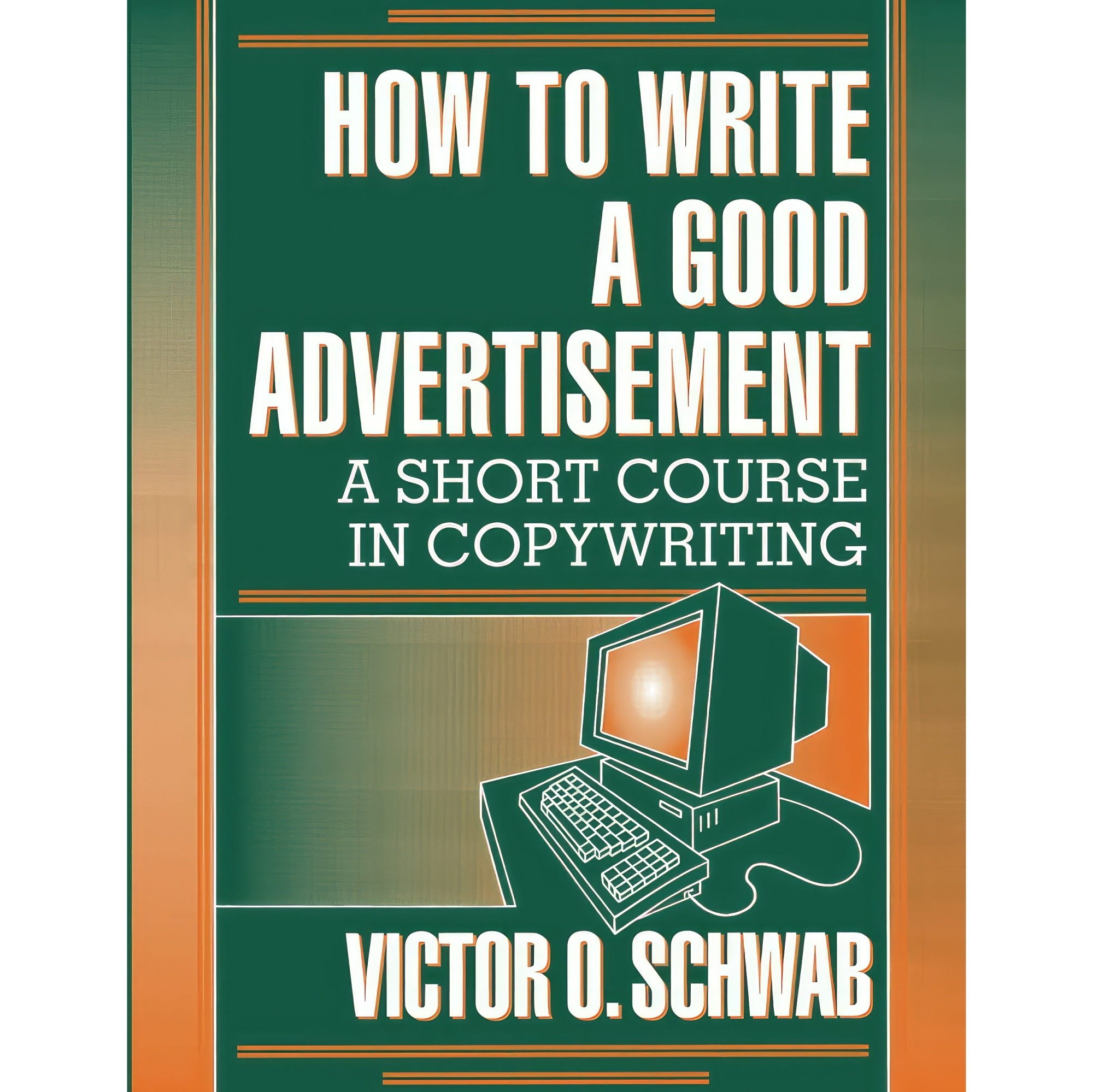 کتاب زبان اصلی How to Write a Good Advertisement اثر Victor O Schwab