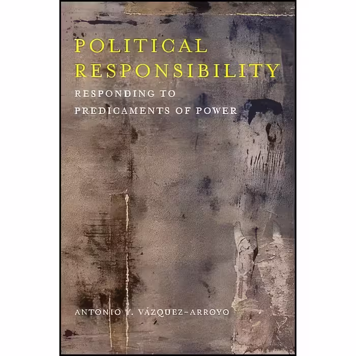 کتاب زبان اصلی Political Responsibility اثر Antonio VaacutezquezArroyo