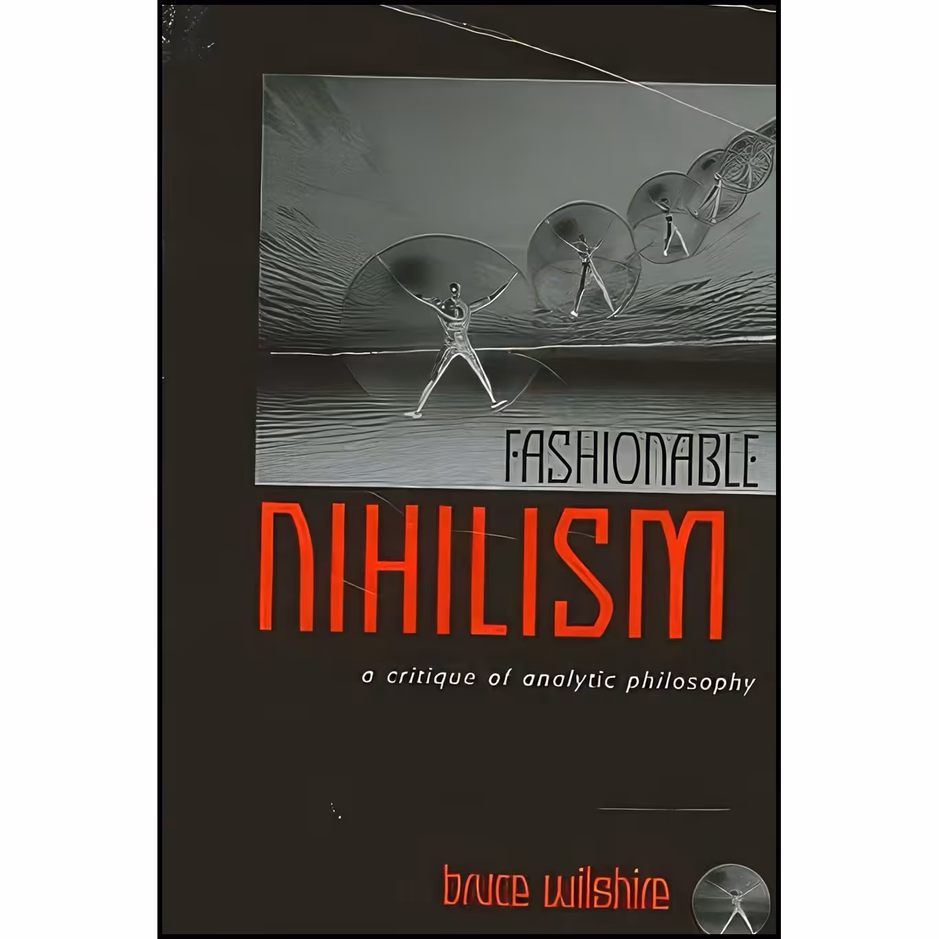کتاب زبان اصلی Fashionable Nihilism اثر Bruce W Wilshire انتشارات SUNY Press