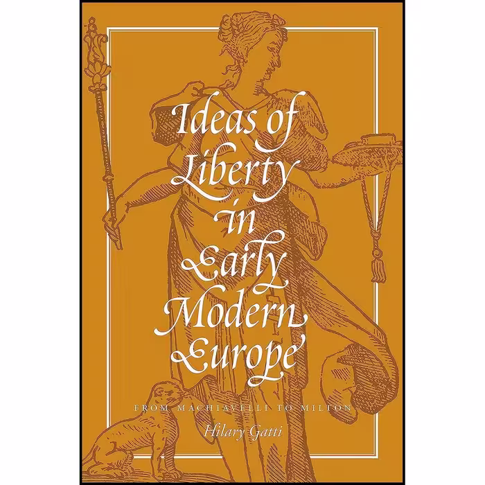 کتاب زبان اصلی Ideas of Liberty in Early Modern Europe اثر Hilary Gatti