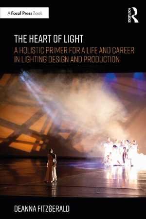 [PDF] دانلود کتاب The Heart Of Light - A Holistic Primer For A Life And Career In Lighting Design And Production, 2022