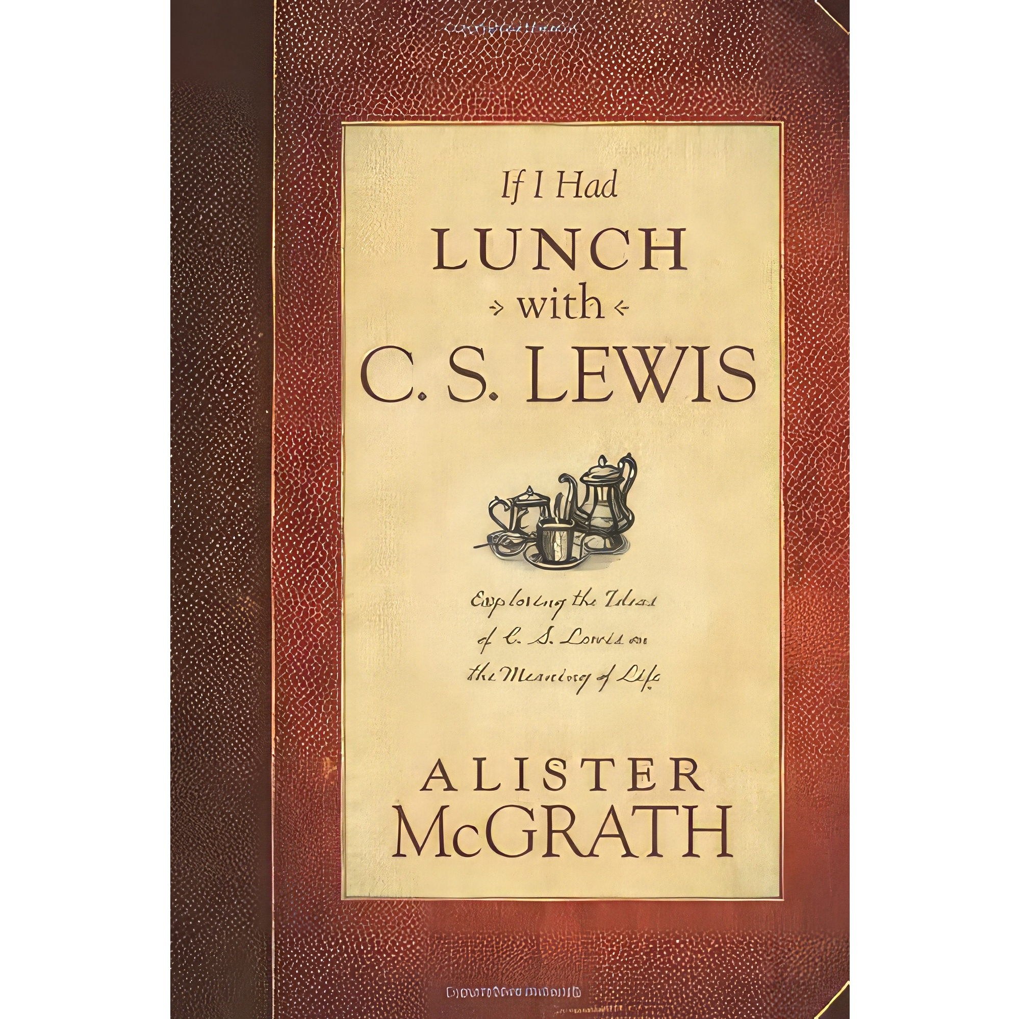 کتاب زبان اصلی If I Had Lunch with C S Lewis اثر Alister E McGrath
