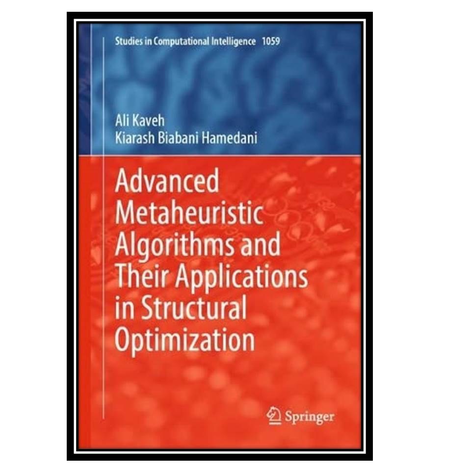 کتاب Advanced Metaheuristic Algorithms and Their Applications in Structural