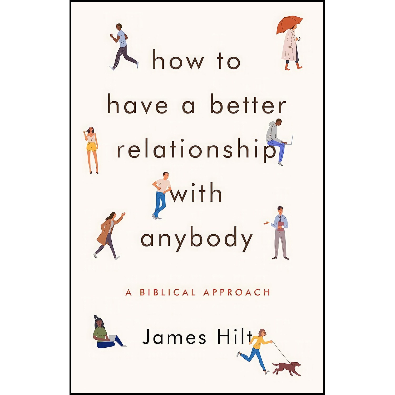کتاب زبان اصلی How to Have a Better Relationship with Anybody اثر James Hilt