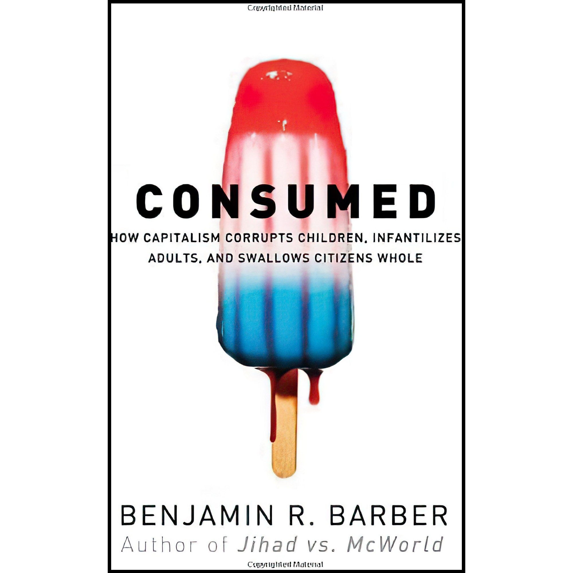 کتاب زبان اصلی Consumed اثر Benjamin R BarberBenjamin R Barber