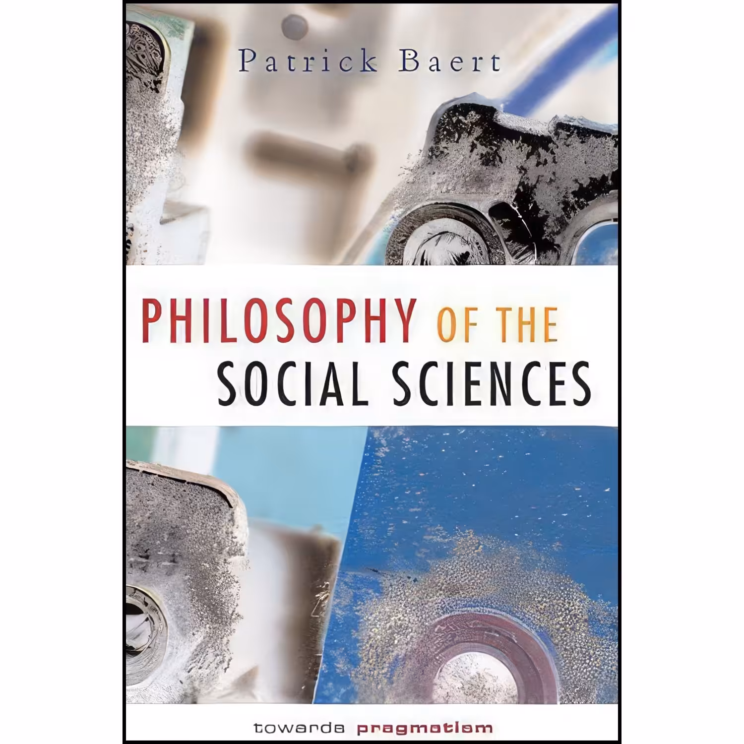 کتاب زبان اصلی Philosophy of the Social Sciences اثر Patrick Baert